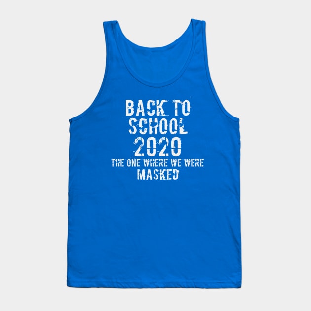 Back to School 2020 The One Where We Were Masked Tank Top by Shop design